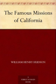 The Famous Missions of California - William Henry Hudson