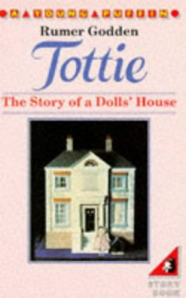 Tottie: The Story Of A Dolls' House (Young Puffin Books) - Rumer Godden