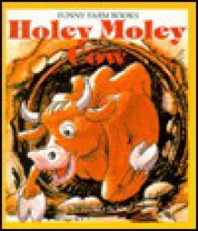 Holey Moley Cow - Wendy Kanno, Janie Spaht Gill