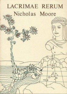 Lacrimae Rerum: Last Poems (1985) - Nicholas Moore