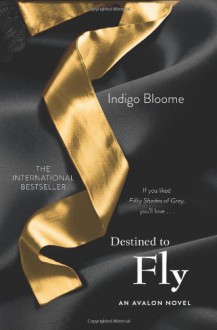 Destined to Fly: An Avalon Novel - Indigo Bloome