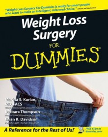 Weight Loss Surgery For Dummies® - Brian K. Davidson, Marina S. Kurian, Barbara Thompson, Al Roker