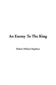 An Enemy to the King - Robert Neilson Stephens