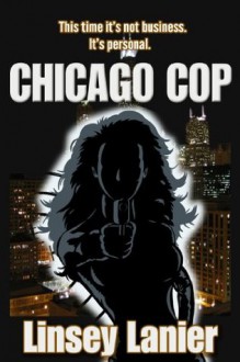 Chicago Cop (A cop family thriller) - Linsey Lanier