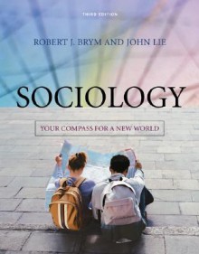 Sociology: Your Compass for a New World - Robert J. Brym, John Lie