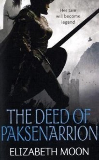 The Deed of Paksenarrion (Paksenarrion, #1-3) - Elizabeth Moon