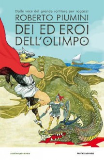 Dei ed eroi dell'Olimpo (Contemporanea) (Italian Edition) - Roberto Piumini, G. Visintin