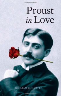 Proust in Love - William C. Carter