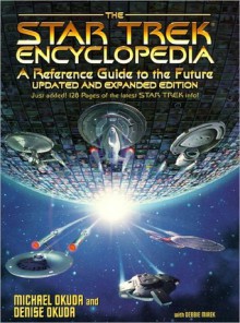 The Star Trek Encyclopedia - Michael Okuda, Denise Okuda, Debbie Mirek