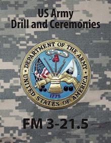 Drill and Ceremonies FM 3-21.5 (FM 22-5) - U.S. Department of the Army