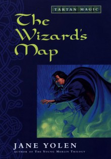 The Wizard's Map (Tartan Magic, Book One) - Jane Yolen