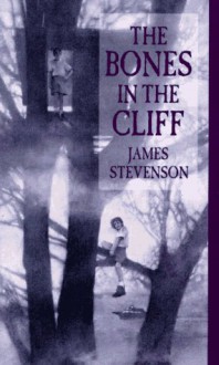 The Bones in the Cliff - James Stevenson