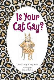 Is Your Cat Gay? - Charles Kreloff, Victoria Roberts