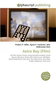 Astro Boy (Film) - Agnes F. Vandome, John McBrewster, Sam B Miller II