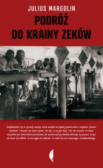 Podróż do krainy zeków - Julius Margolin, Jerzy Czech