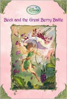 Beck and the Great Berry Battle - Laura Driscoll, Judith Holmes Clarke, Walt Disney Company