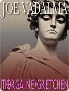 Morgaine and Gretchen [The Morgaine Chronicles #4] - Joe Vadalma