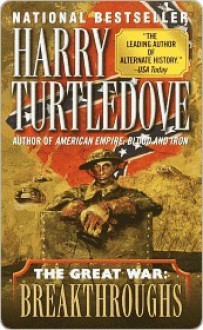 The Great War: Breakthroughs (Great War, Book 3) - Harry Turtledove