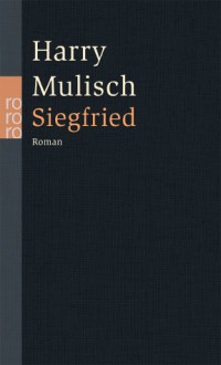 Siegfried: Eine schwarze Idylle - Harry Mulisch