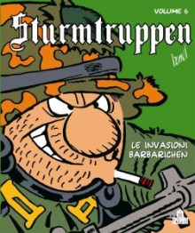 Sturmtruppen vol. 6: Le invasioni barbarichen - Bonvi