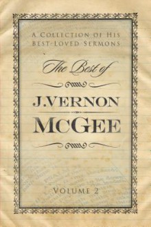 The Best of J. Vernon McGee: A Collection of His Best-Loved Sermons, Volume 1 - J. Vernon McGee