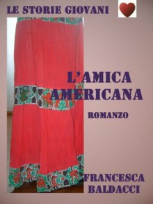 L'amica americana (Italian Edition) - Francesca Baldacci