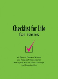 Checklist for Life for Teens: Timeless Wisdom & Foolproof Strategies for Making the Most of Life's Challenges and Opportunities - Thomas Nelson Publishers