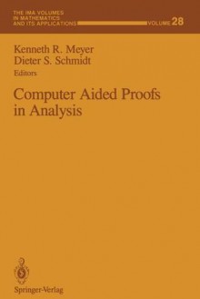 Computer Aided Proofs in Analysis (The IMA Volumes in Mathematics and its Applications) - Kenneth R. Meyer, Dieter S. Schmidt