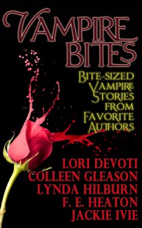 Vampire Bites - Colleen Gleason,Jackie Ivie,Lynda Hilburn,Felicity Heaton,Lori Devoti