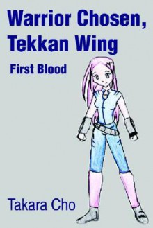 Warrior Chosen, Tekkan Wing: First Blood - Kara Loo