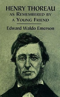 Henry Thoreau as Remembered by a Young Friend - Edward Waldo Emerson