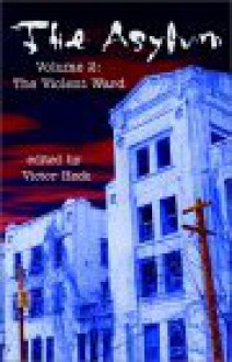 The Asylum, Volume 2 - The Violent Ward - Victor Heck, James A. Moore