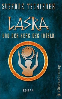 Lasra Und Der Herr Der Inseln Roman - Susanne Tschirner