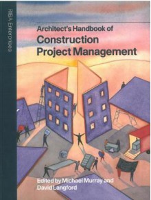 Architect's Handbook of Construction Project Management - Michael Murray