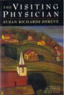 The Visiting Physician - Susan Richards Shreve