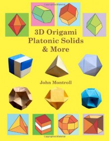 3D Origami Platonic Solids & More - John Montroll