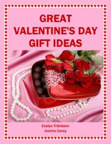 Great Valentine's Day Gift Ideas (Holiday Entertaining) - Evelyn Trimborn, Jacinta Carey