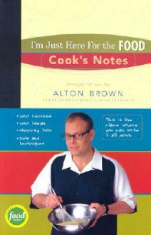 I'm Just Here for the Food: Cook's Notes (Journal) - Alton Brown