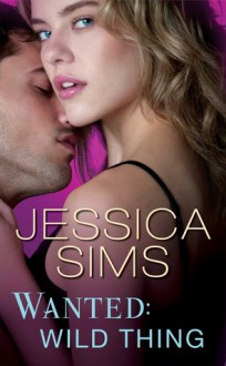 Wanted: Wild Thing - Jessica Sims