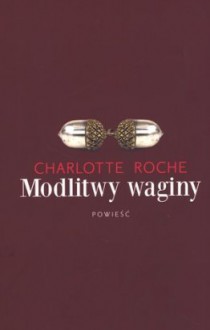 Modlitwy waginy - Charlotte Roche