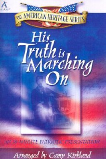 His Truth Is Marching on: An 18 Minute Patriotic Presentation - Camp Kirkland