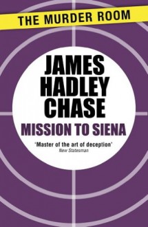 Mission to Siena - James Hadley Chase