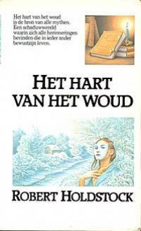 Het hart van het woud - Robert Holdstock