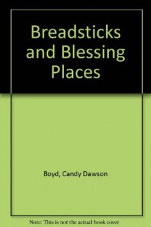 Breadsticks & Blessing Places - Candy Dawson Boyd