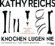 Knochen lügen nie - Kathy Reichs, Britta Steffenhagen, Klaus Berr