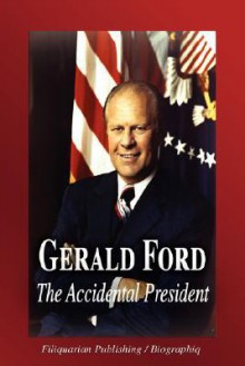 Gerald Ford - The Accidental President (Biography) - Biographiq