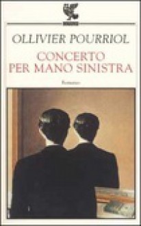 Concerto per mano sinistra - Ollivier Pourriol, Francesco Bruno