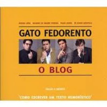 Gato Fedorento: o Blog - Miguel Góis, Ricardo Araújo Pereira, Tiago Dores, Zé Diogo Quintela