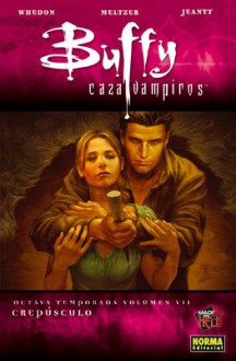 Buffy cazavampiros 7: Crepúsculo - Joss Whedon, Brad Meltzer, Georges Jeanty