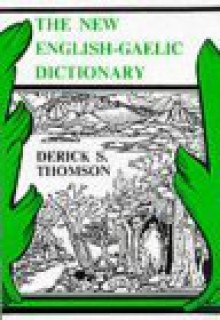 The New English Gaelic Dictionary - Derick S. Thomson